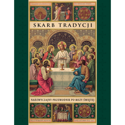 Skarb Tradycji. Przewodnik po Mszy Świętej